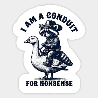 i-am-a-conduit-for-nonsense Sticker